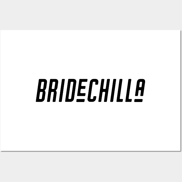 Bridechilla Wall Art by qpdesignco